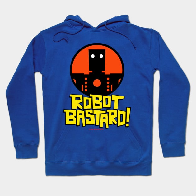 ROBOT BASTARD! Hoodie by RobSchrab